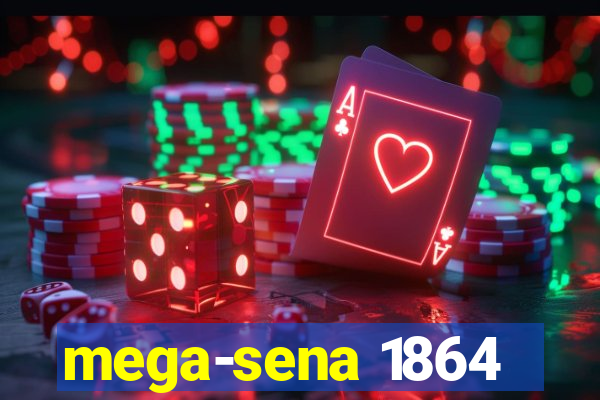 mega-sena 1864