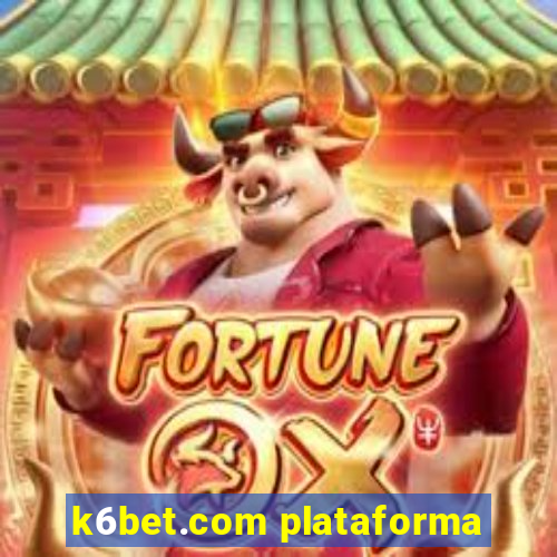 k6bet.com plataforma