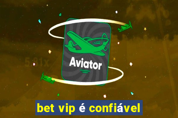 bet vip é confiável