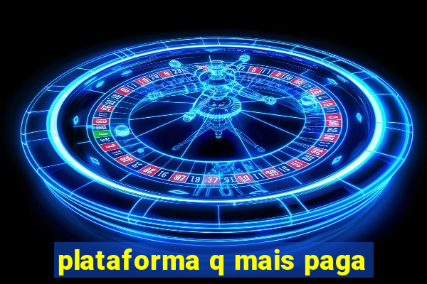 plataforma q mais paga