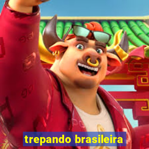 trepando brasileira