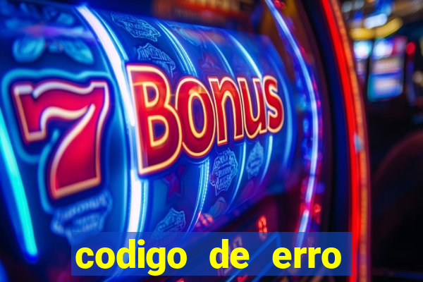 codigo de erro s105 bet365