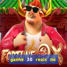 ganhe 30 reais no cadastro cassino