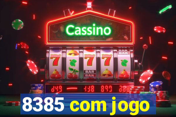 8385 com jogo