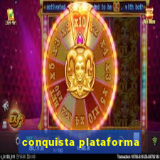 conquista plataforma