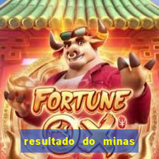 resultado do minas cap hoje