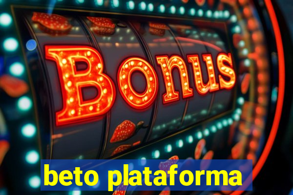 beto plataforma