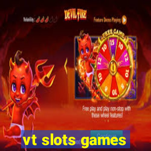 vt slots games