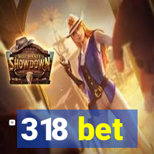 318 bet