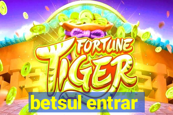 betsul entrar