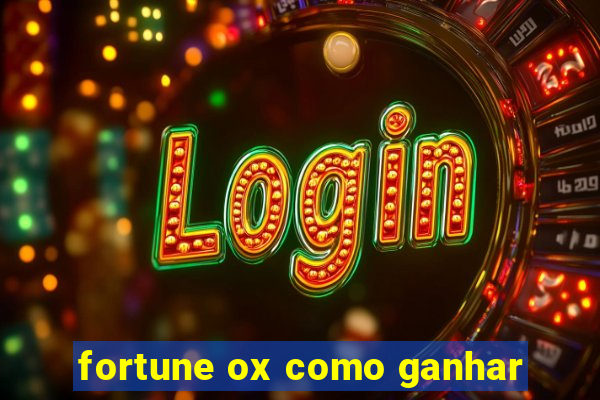 fortune ox como ganhar