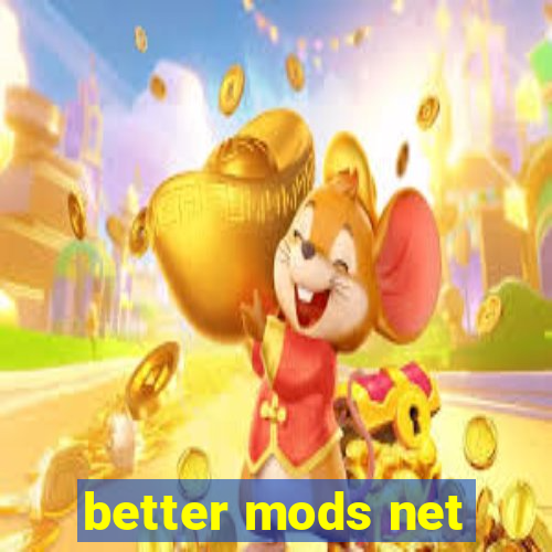 better mods net