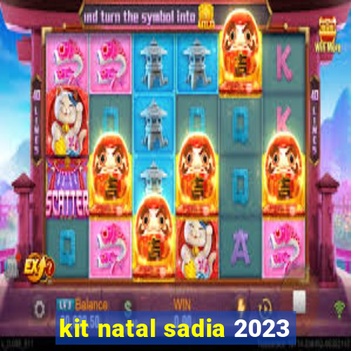 kit natal sadia 2023