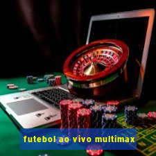 futebol ao vivo multimax