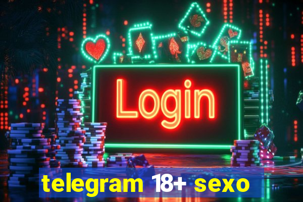 telegram 18+ sexo