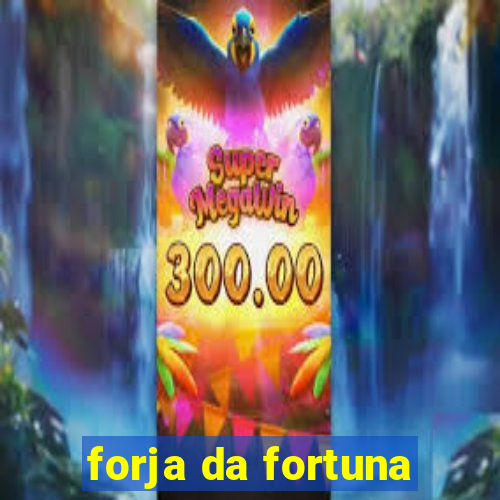 forja da fortuna