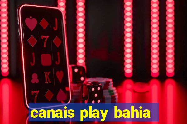 canais play bahia