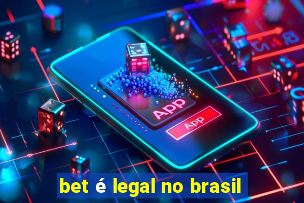 bet é legal no brasil