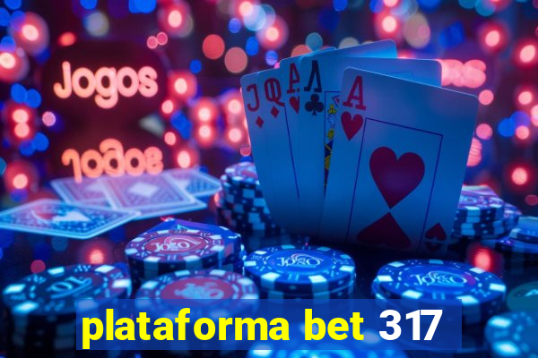 plataforma bet 317