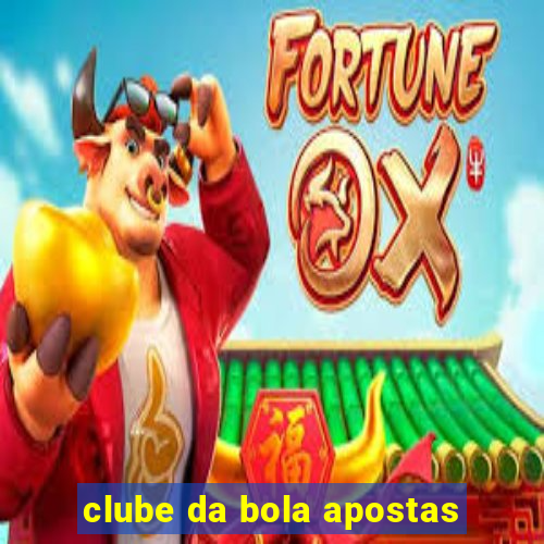 clube da bola apostas