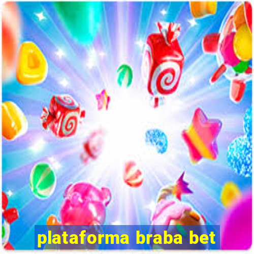 plataforma braba bet