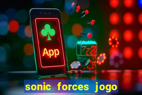 sonic forces jogo de corrida dinheiro infinito