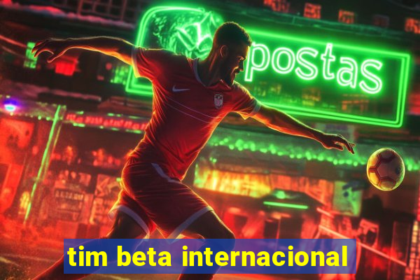 tim beta internacional