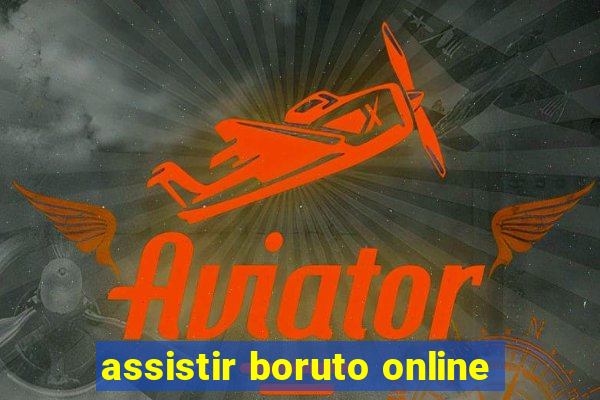 assistir boruto online