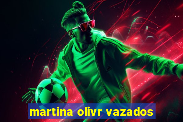 martina olivr vazados