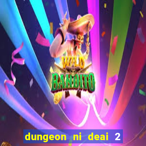 dungeon ni deai 2 temporada dublado