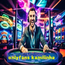 onlyfans kamilinha