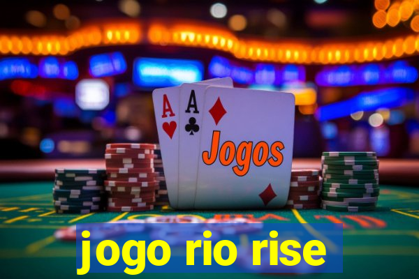 jogo rio rise