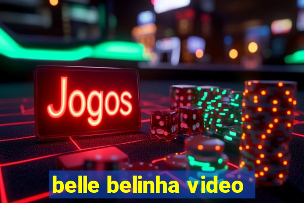 belle belinha video