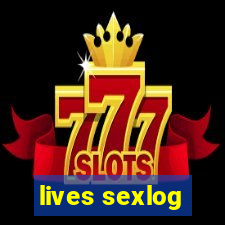 lives sexlog