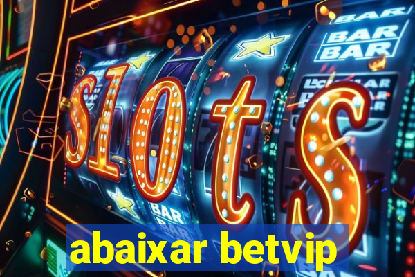 abaixar betvip