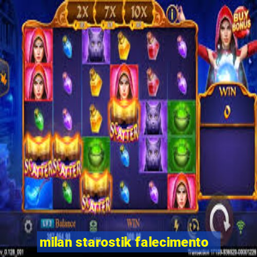 milan starostik falecimento