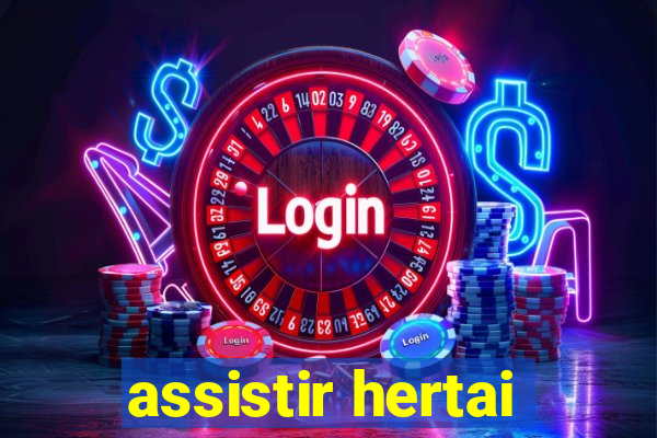 assistir hertai