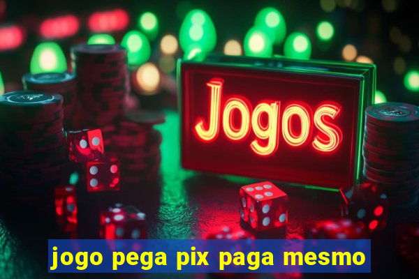 jogo pega pix paga mesmo