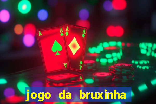 jogo da bruxinha ganhar dinheiro