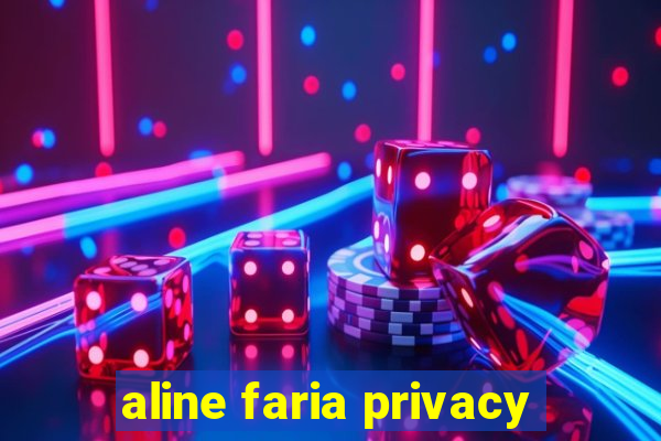 aline faria privacy