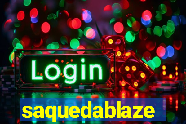 saquedablaze