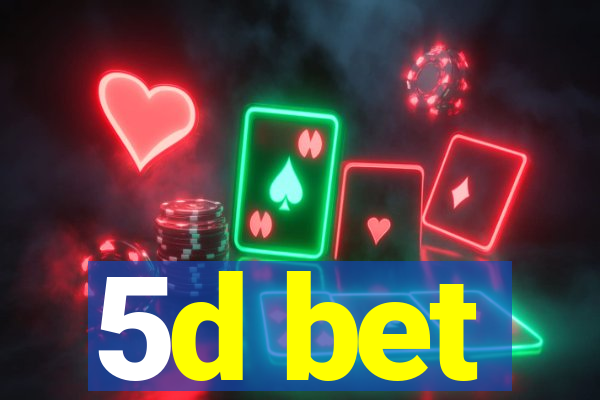 5d bet