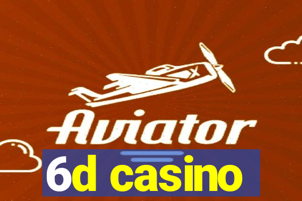 6d casino