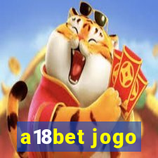 a18bet jogo