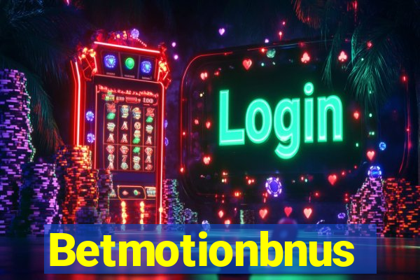 Betmotionbnus