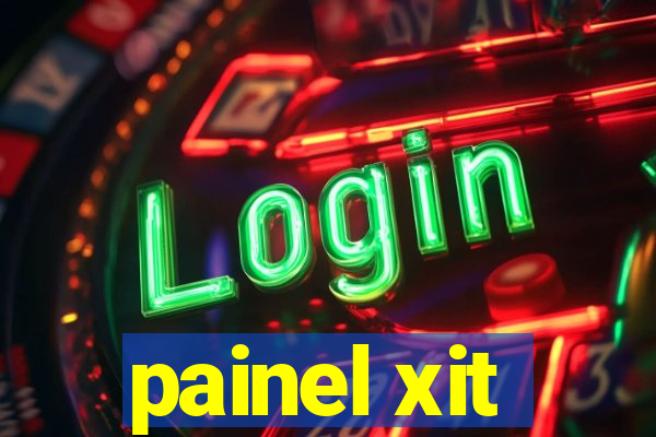 painel xit