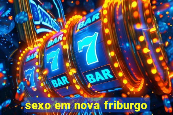 sexo em nova friburgo