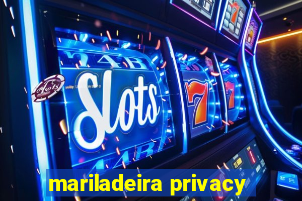 mariladeira privacy