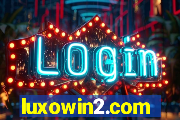 luxowin2.com