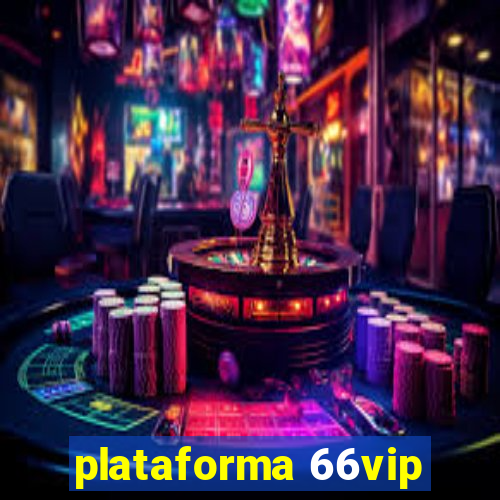 plataforma 66vip